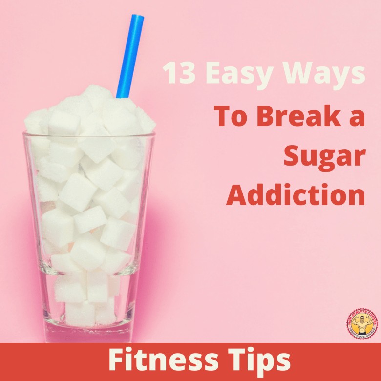 13 Easy Ways to Break a Sugar Addiction 01
