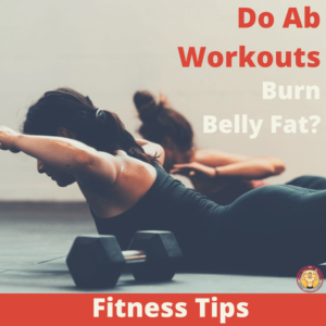 Do Ab Workouts Burn Belly Fat 1