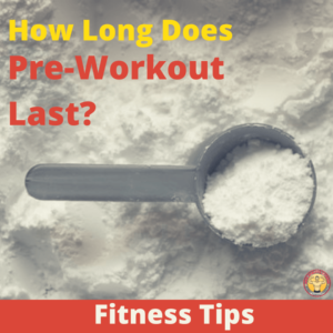 How Long Does Pre-Workout Last 1