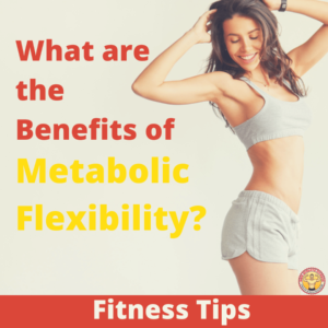 What are the Benefits of Metabolic Flexibility 1