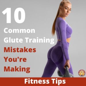 10 Common Glute Training Mistakes You're Making 1