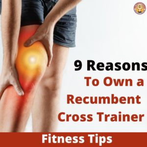 9 Reasons to Own a Recumbent Cross Trainer 1