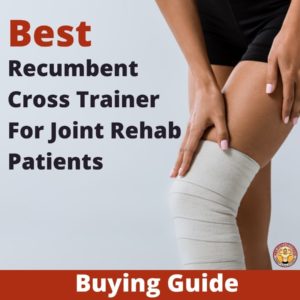Best Recumbent Cross Trainer For Joint Rehab Patients-min