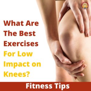 What Are The Best Exercises For Low Impact on Knees 1