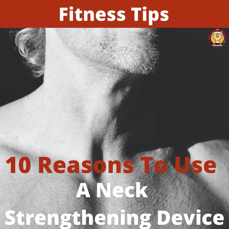 10 Reasons To Use A Neck Strengthening Device-min
