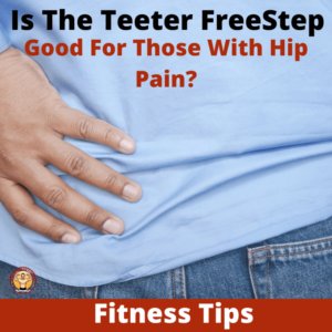 Is The Teeter FreeStep Good For Those With Hip Pain-min (1)-min